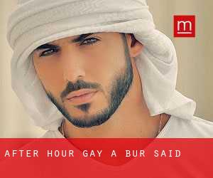 After Hour Gay a Būr Sa‘īd