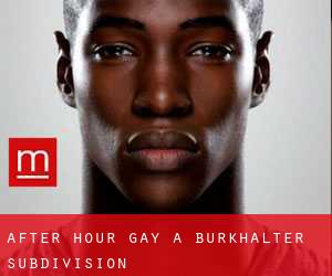 After Hour Gay a Burkhalter Subdivision