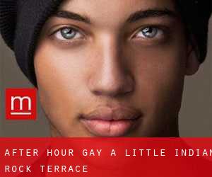 After Hour Gay a Little Indian Rock Terrace