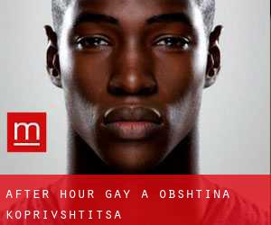 After Hour Gay a Obshtina Koprivshtitsa