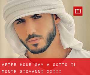 After Hour Gay a Sotto il Monte Giovanni XXIII