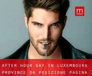 After Hour Gay in Luxembourg Province da posizione - pagina 1