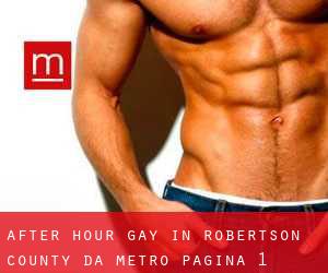 After Hour Gay in Robertson County da metro - pagina 1