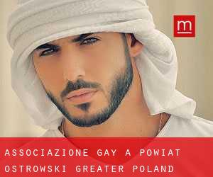 Associazione Gay a Powiat ostrowski (Greater Poland Voivodeship)