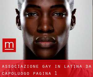 Associazione Gay in Latina da capoluogo - pagina 1