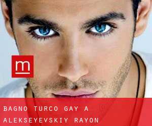 Bagno Turco Gay a Alekseyevskiy Rayon