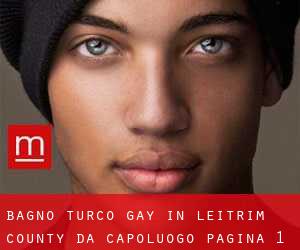 Bagno Turco Gay in Leitrim County da capoluogo - pagina 1