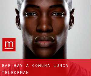 Bar Gay a Comuna Lunca (Teleorman)