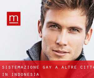 Sistemazione Gay a Altre città in Indonesia