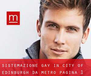Sistemazione Gay in City of Edinburgh da metro - pagina 1