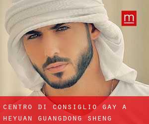 Centro di Consiglio Gay a Heyuan (Guangdong Sheng)