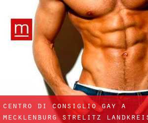 Centro di Consiglio Gay a Mecklenburg-Strelitz Landkreis