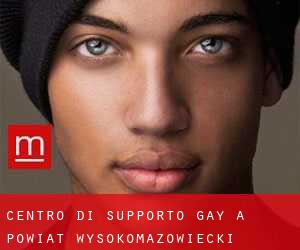 Centro di Supporto Gay a Powiat wysokomazowiecki