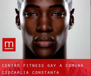 Centro Fitness Gay a Comuna Ciocârlia (Constanţa)