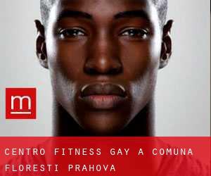 Centro Fitness Gay a Comuna Floreşti (Prahova)