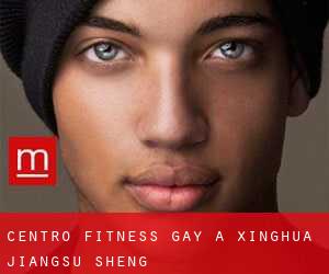 Centro Fitness Gay a Xinghua (Jiangsu Sheng)