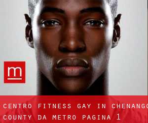 Centro Fitness Gay in Chenango County da metro - pagina 1