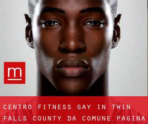 Centro Fitness Gay in Twin Falls County da comune - pagina 1