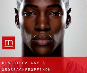 Discoteca Gay a Grossacker/Opfikon