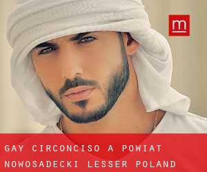 Gay Circonciso a Powiat nowosadecki (Lesser Poland Voivodeship) (Voivodato della Piccola Polonia)