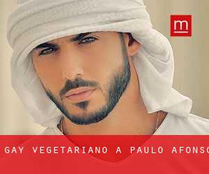 Gay Vegetariano a Paulo Afonso