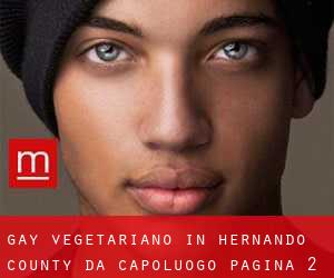 Gay Vegetariano in Hernando County da capoluogo - pagina 2