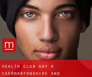 Health Club Gay a Caernarfonshire and Merionethshire
