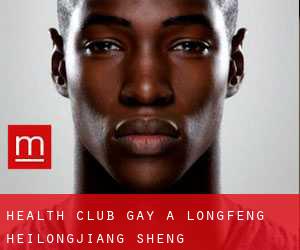 Health Club Gay a Longfeng (Heilongjiang Sheng)