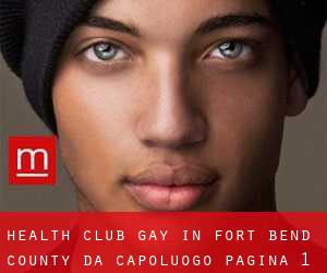 Health Club Gay in Fort Bend County da capoluogo - pagina 1