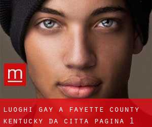 luoghi gay a Fayette County Kentucky da città - pagina 1