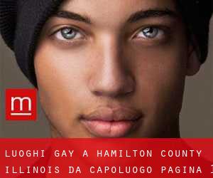 luoghi gay a Hamilton County Illinois da capoluogo - pagina 1