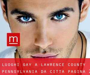 luoghi gay a Lawrence County Pennsylvania da città - pagina 2