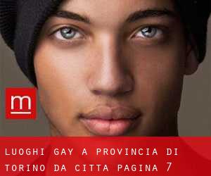luoghi gay a Provincia di Torino da città - pagina 7