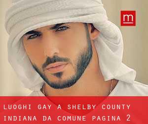 luoghi gay a Shelby County Indiana da comune - pagina 2