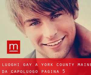 luoghi gay a York County Maine da capoluogo - pagina 5