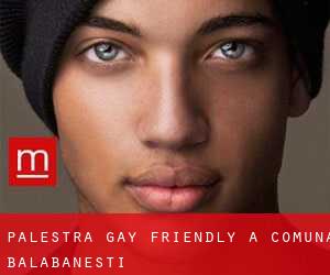 Palestra Gay Friendly a Comuna Bălăbăneşti