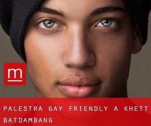 Palestra Gay Friendly a Khétt Bătdâmbâng