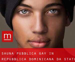 Sauna pubblica Gay in Repubblica Dominicana da Stato - pagina 1