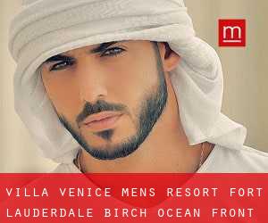 Villa Venice Men's Resort Fort Lauderdale (Birch Ocean Front)